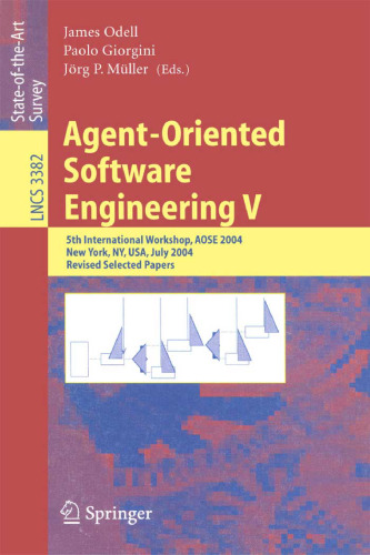 Agent-Oriented Software Engineering V: 5th International Workshop, AOSE 2004, New York, NY, USA, July 19, 2004. Revised Selected Papers