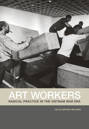 Art workers: radical practice in the Vietnam War era