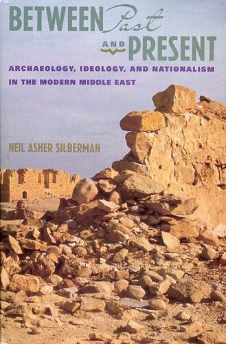 Between past and present: archaeology, ideology, and nationalism in the modern Middle East
