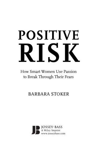 Positive Risk: How Smart Women Use Passion to Break Through Their Fears