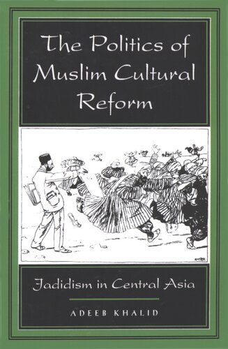 The politics of Muslim cultural reform: jadidism in Central Asia