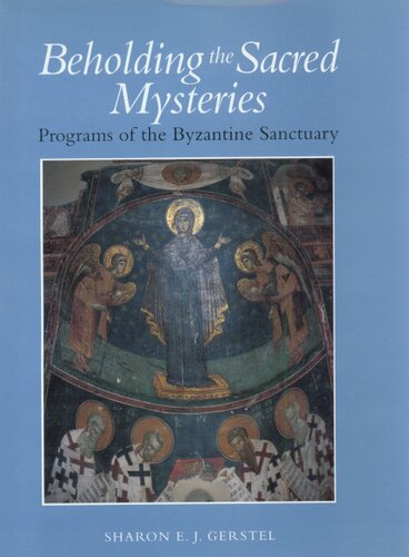 Beholding the sacred mysteries: programs of the Byzantine sanctuary