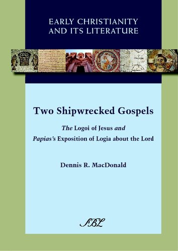 Two shipwrecked gospels: the Logoi of Jesus and Papias's Exposition of logia about the Lord