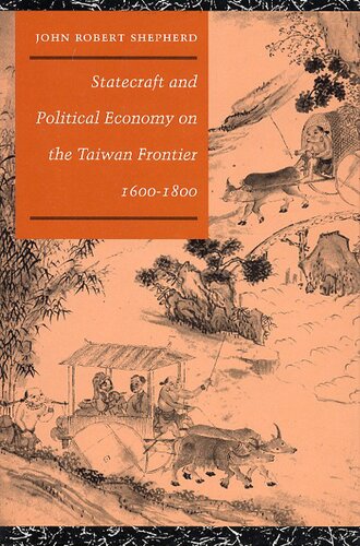 Statecraft and political economy on the Taiwan frontier, 1600-1800