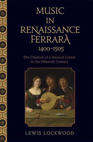 Music in Renaissance Ferrara, 1400-1505: the creation of a musical center in the fifteenth century