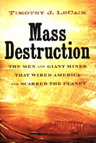 Mass destruction: the men and giant mines that wired America and scarred the planet