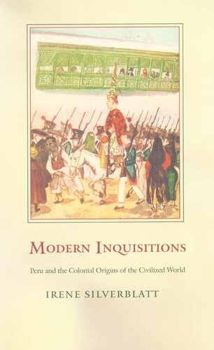 Modern Inquisitions: Peru and the colonial origins of the civilized world