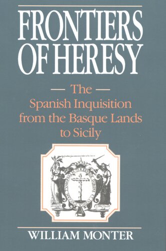 Frontiers of heresy: the Spanish Inquisition from the Basque lands to Sicily