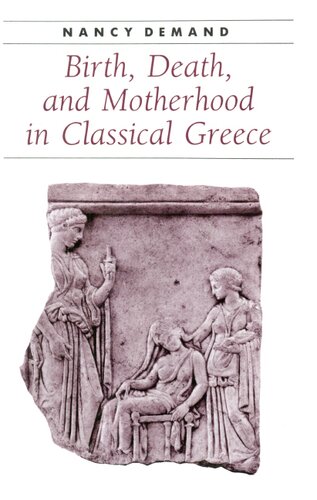 Birth, death, and motherhood in classical Greece