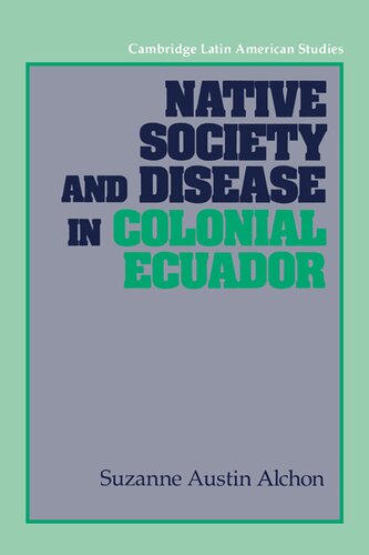 Native society and disease in colonial Ecuador
