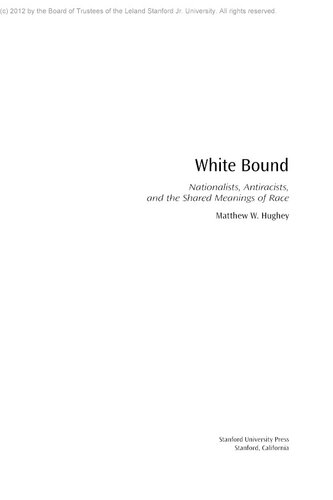 White bound: nationalists, antiracists, and the shared meanings of race