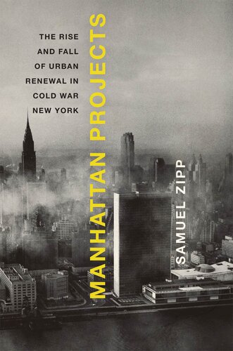 Manhattan projects: the rise and fall of urban renewal in Cold War New York