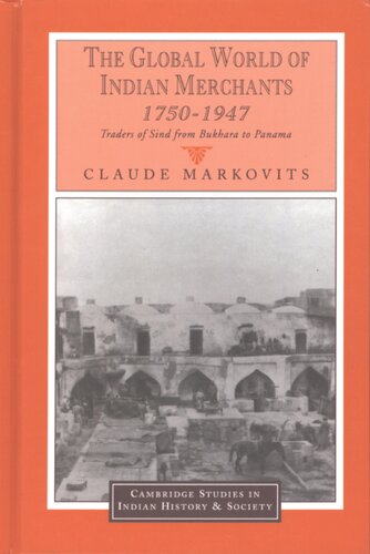 The global world of Indian merchants, 1750-1947: traders of Sind from Bukhara to Panama
