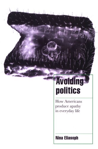 Avoiding politics: how Americans produce apathy in everyday life