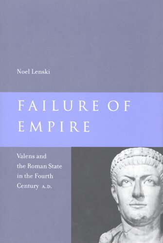 Failure of empire: Valens and the Roman state in the fourth century A.D.