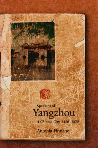 Speaking of Yangzhou: a Chinese city, 1550-1850