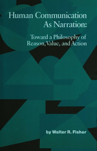 Human Communication as Narration: Toward a Philosophy of Reason, Value, and Action