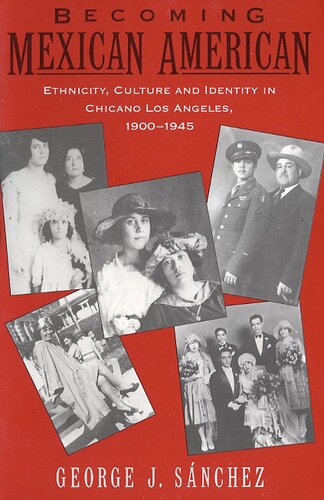 Becoming Mexican American: ethnicity, culture and identity in Chicano Los Angeles, 1900-1945