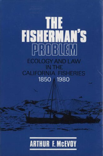 The fisherman's problem: ecology and law in the California fisheries, 1850-1980