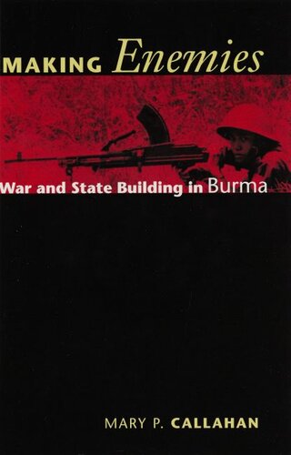 Making enemies: war and state building in Burma