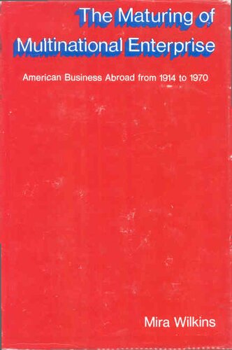 The maturing of multinational enterprise: American business abroad from 1914 to 1970