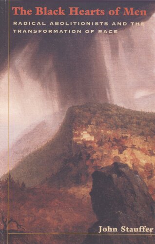 The black hearts of men: radical abolitionists and the transformation of race