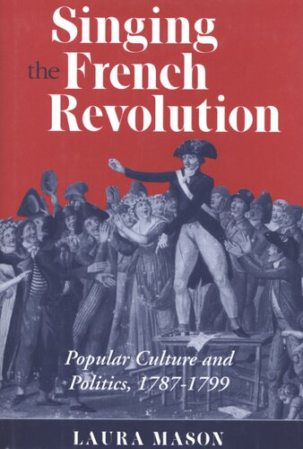 Singing the French Revolution: popular culture and politics, 1787-1799