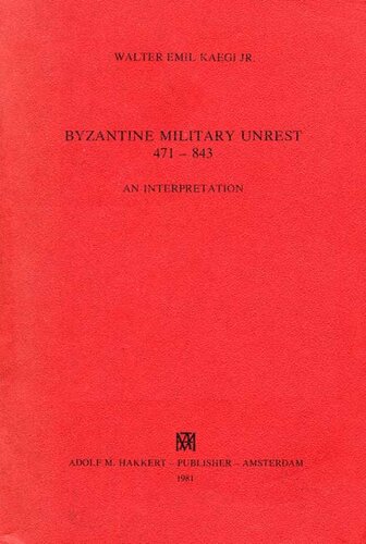 Byzantine military unrest, 471-843: an interpretation