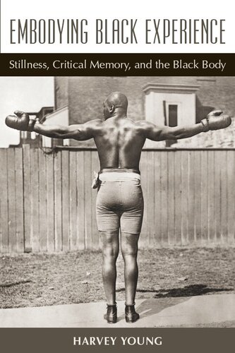 Embodying Black experience: stillness, critical memory, and the Black body