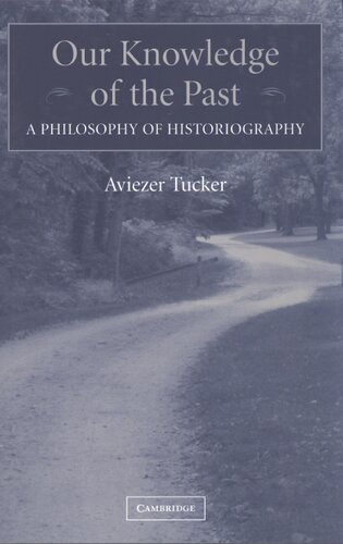 Our knowledge of the past: a philosophy of historiography