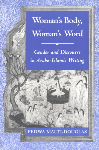 Woman's body, woman's word: gender and discourse in Arabo-Islamic writing