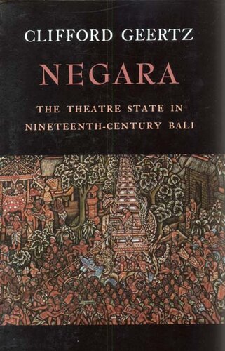Negara: the theatre state in nineteenth-century Bali