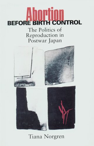 Abortion before birth control: the politics of reproduction in postwar Japan