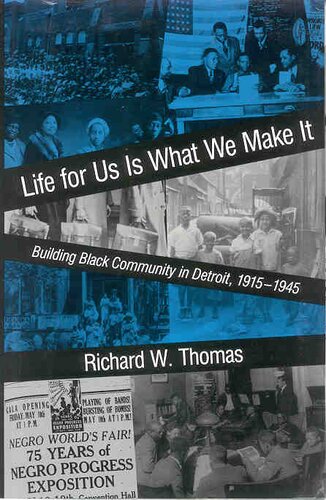 Life for us is what we make it: building Black community in Detroit, 1915-1945