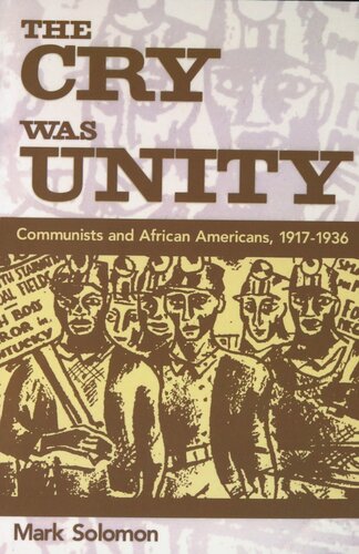 The Cry Was Unity: Communists and African Americans, 1917-1936