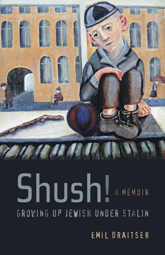 Shush!: growing up Jewish under Stalin : a memoir
