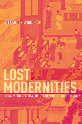 Lost modernities: China, Vietnam, Korea, and the hazards of world history