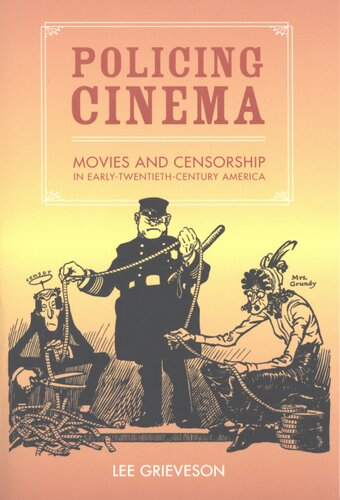 Policing cinema: movies and censorship in early-twentieth-century America