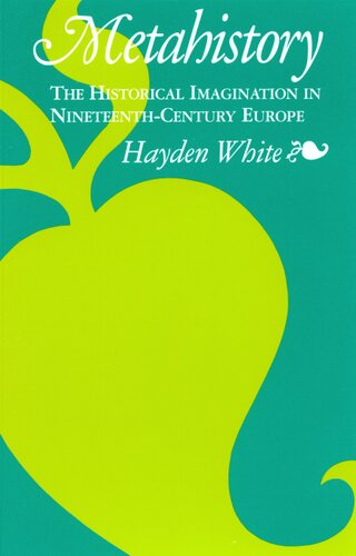 Metahistory: the historical imagination in nineteenth-century Europe