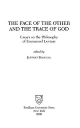 The Face of the Other and the trace of God: essays on the philosophy of Emmanuel Levinas