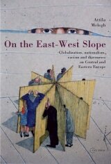 On the east-west slope: globalization, nationalism, racism and discourses on Eastern Europe