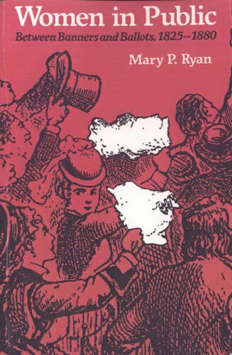 Women in public: between banners and ballots, 1825-1880