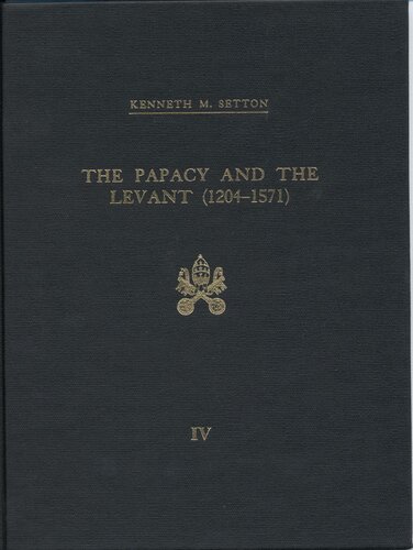 The Papacy and the Levant, 1204-1571, Vol. 4