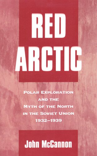 Red Arctic: polar exploration and the myth of the north in the Soviet Union, 1932-1939