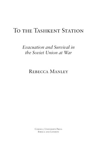 To the Tashkent station: evacuation and survival in the Soviet Union at war