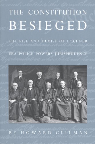 The Constitution besieged: the rise and demise of Lochner era police powers jurisprudence