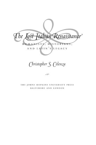 The lost Italian Renaissance: humanists, historians, and Latin's legacy