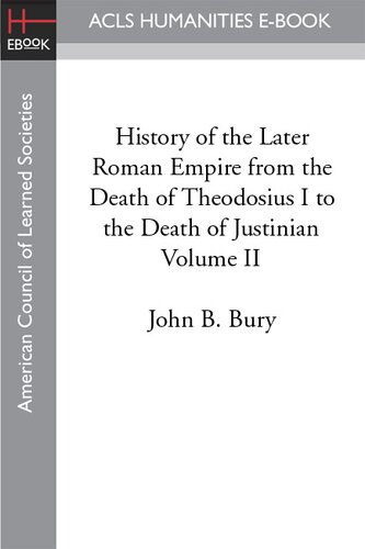 History of the later Roman Empire: from the death of Theodosius I to the death of Justinian, Vol. 2