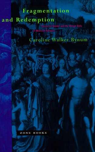 Fragmentation and redemption: essays on gender and the human body in Medieval religion