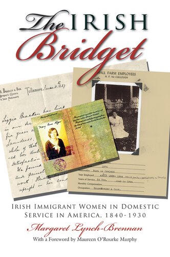 The Irish Bridget: Irish Immigrant Women in Domestic Service in America, 1840-1930